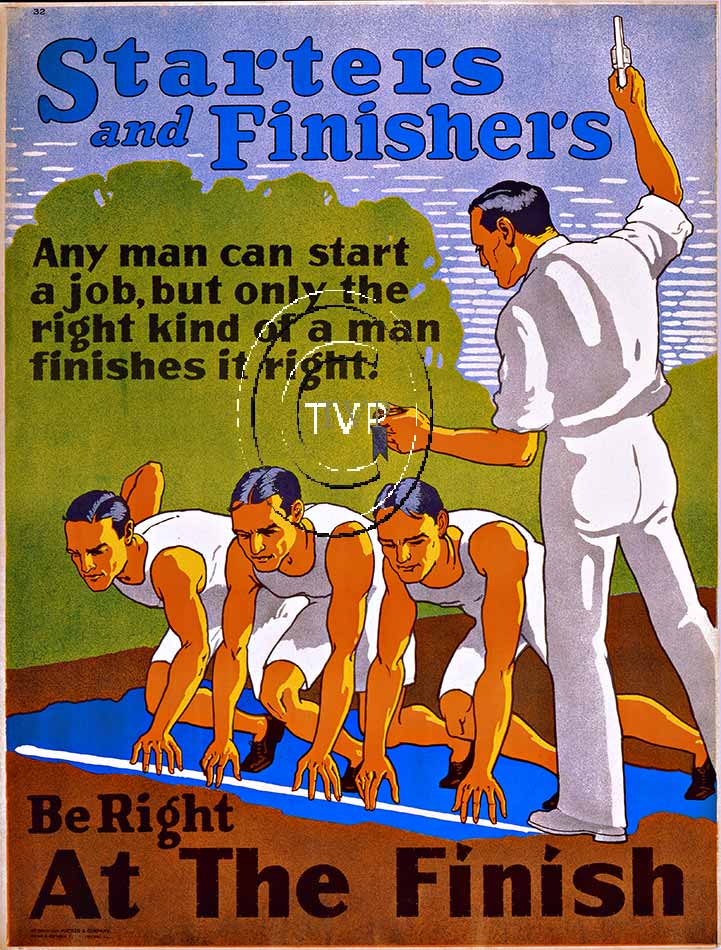Any man can start a job, but only the right kind of a man finishes it right. Be right at the finish. Mather's work incentive poster recreation mastered directly from a 1 to 1 antique poster. Printed on 230-250 gm acid-free acid free paper with lon