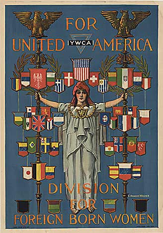 A recreation of a rare Y.W.C.A. Poster done right after the end of World War 1. For United America; Divison for Foreign Born Women. The background is a large display of various foreign flags on flag poles with the American Eagle on top. The flags re