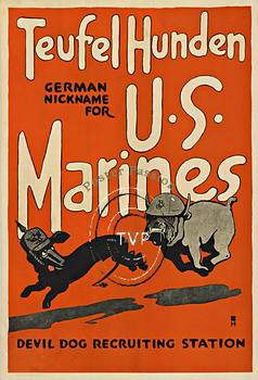 Teufel Hunden   German nickname for the U.S. Marines.   Devil dog recruiting station.   A recreation directly mastered from an original Teufel Hunden lithograph.<br>"Teufel Hunden, German Nickname for U.S. Marines - Devil Dog Recruiting Station," the pos